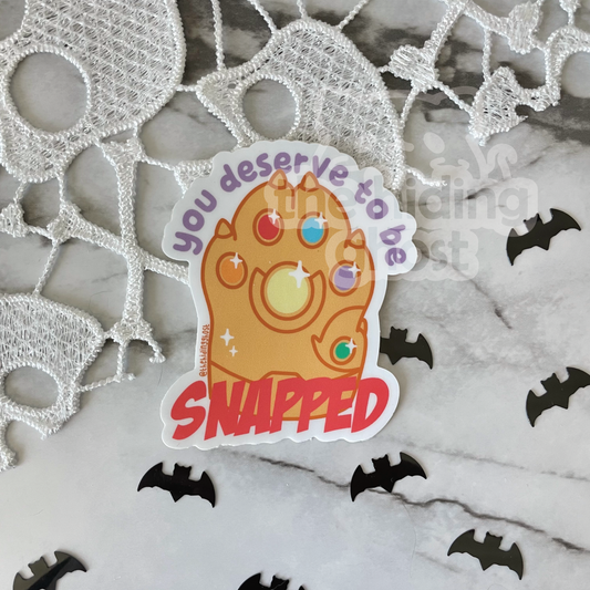 You Deserve to be SNAPPED Sticker
